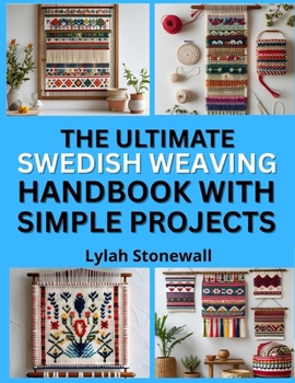 Paperback The Ultimaete Swedish Weaving Handbook with Simple Projects: Beginner-Friendly Patterns for Decorative Needlework Book
