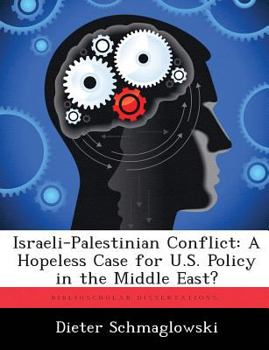 Paperback Israeli-Palestinian Conflict: A Hopeless Case for U.S. Policy in the Middle East? Book