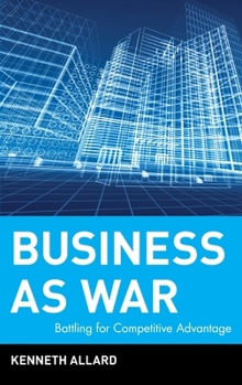 Hardcover Business as War: Battling for Competitive Advantage Book