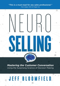 Hardcover NeuroSelling: Mastering the Customer Conversation Using the Surprising Science of Decision-Making Book