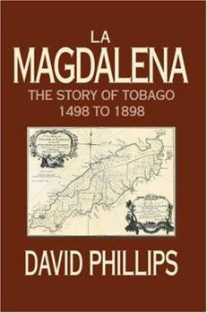 Paperback La Magdalena: The Story of Tobago 1498 to 1898 Book