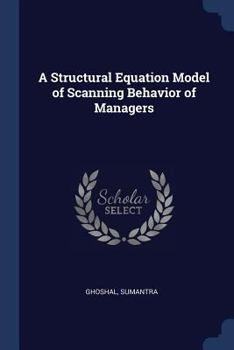Paperback A Structural Equation Model of Scanning Behavior of Managers Book