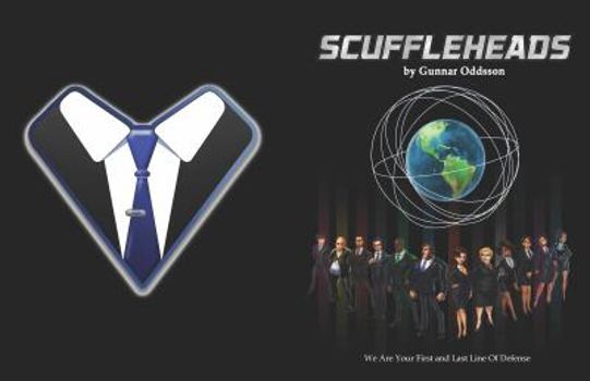 Scuffleheads: We are your first and last line of defense