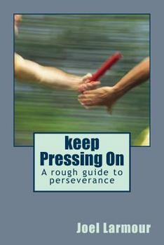 Paperback keep Pressing On: A rough guide to perseverance Book