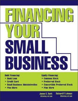 Financing Your Small Business: From SBA Loans and Credit Cards to Common Stock and Partnership Interests