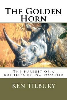 Paperback The Golden Horn: The pursuit of a ruthless rhino poacher Book