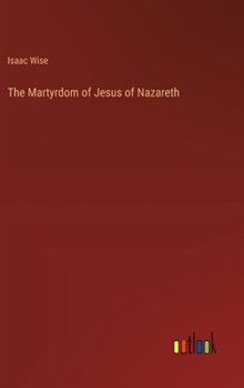 Hardcover The Martyrdom of Jesus of Nazareth Book