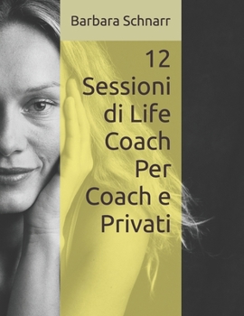Paperback 12 Sessioni di Life Coach Per Coach e Privati [Italian] Book