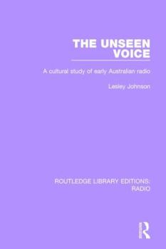 Paperback The Unseen Voice: A Cultural Study of Early Australian Radio Book