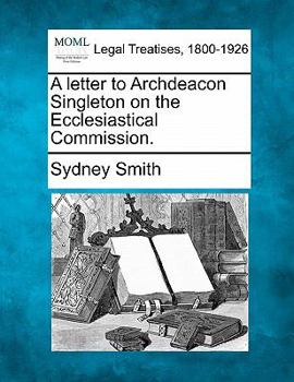Paperback A Letter to Archdeacon Singleton on the Ecclesiastical Commission. Book