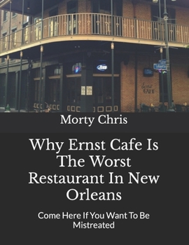 Why Ernst Cafe Is The Worst Restaurant In New Orleans: Come Here If You Want To Be Mistreated