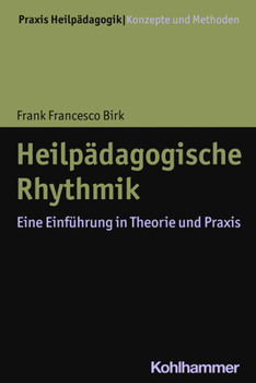 Paperback Heilpadagogische Rhythmik: Eine Einfuhrung in Theorie Und Praxis (Praxis Heilpadagogik - Konzepte Und Methoden) (German Edition) [German] Book