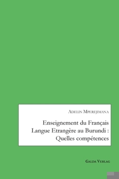 Paperback Enseignement du Français Langue Etrangère au Burundi: Quelles compétences Book