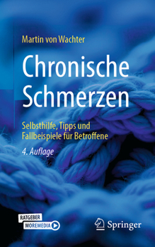 Paperback Chronische Schmerzen: Selbsthilfe, Tipps Und Fallbeispiele Für Betroffene [German] Book