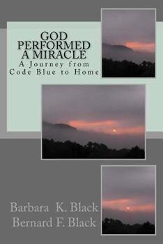 Paperback God Performed a Miracle: A Journey from Code Blue to Home Book