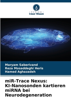 miR-Trace Nexus: KI-Nanosonden kartieren miRNA bei Neurodegeneration (German Edition)