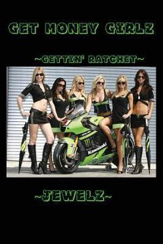 Paperback Get Money Girlz: Gettin' Rachet Book