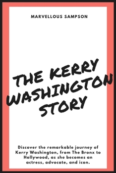 From the Bronx to Hollywood: The Kerry Washington Story