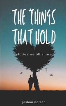 Paperback The Things That Hold: Stories We All Share Book