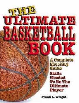 Paperback The Ultimate Basketball Book: A Complete Shooting Guide Book