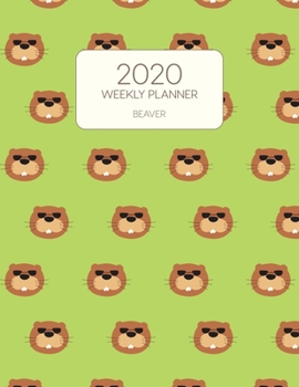 Paperback 2020 Weekly Planner Beaver: Dated With To Do Notes And Inspirational Quotes - Green Beaver Faces Book