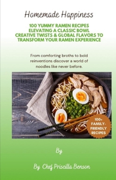 Paperback 100 Yummy Ramen Recipes: Elevating a Classic Bowl Creative Twists & Global Flavors to Transform Your Ramen Experience Book