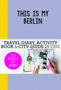 Paperback This Is My Berlin: Do-It-Yourself City Journal Book