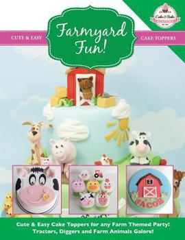 Paperback Farmyard Fun! Cute & Easy Cake Toppers for any Farm Themed Party! Book