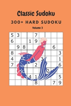 Paperback Classic Sudoku: 300+ Hard sudoku Volume 3 Book