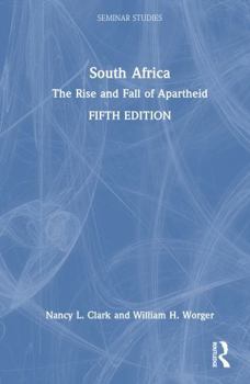 South Africa: The Rise and Fall of Apartheid (Seminar Studies in History Series)