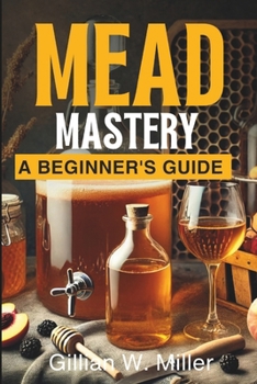 Paperback Mead Mastery: A Beginner's Guide Book