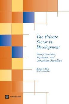 Paperback The Private Sector in Development: Entrepreneurship, Regulation, and Competitive Disciplines Book
