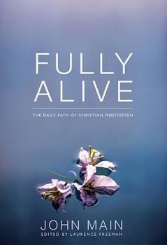 Paperback Fully Alive: The Daily Path of Christian Meditation Book