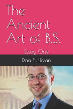 Paperback The Ancient Art of B.S.: Essay One Book