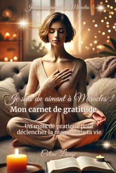 Paperback Je suis un aimant à Miracles !: Le carnet de gratitude [French] Book