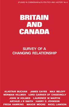 Hardcover Britain and Canada: Survey of a Changing Relationship Book