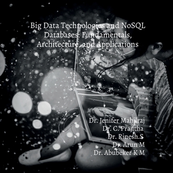 Paperback Big Data Technologies and NoSQL Databases: Fundamentals, Architecture, and Applications Book