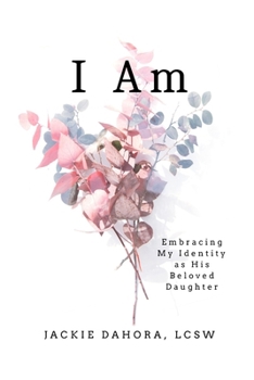 Paperback I Am: Embracing My Identity as His Beloved Daughter Book