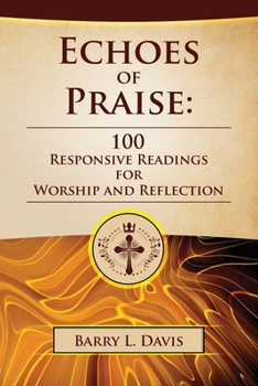 Paperback Echoes of Praise: 100 Responsive Readings for Worship and Reflection Book