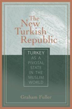 Paperback The New Turkish Republic: Turkey as a Pivotal State in the Muslim World Book
