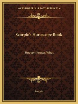 Paperback Scorpio's Horoscope Book: Heaven Knows What Book