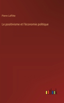 Hardcover Le positivisme et l'économie politique [French] Book