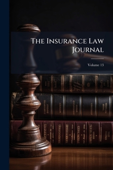 Paperback The Insurance Law Journal; Volume 13 Book