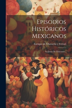 Paperback Episodios Históricos Mexicanos: La Junta De Zitácuaro... [Spanish] Book