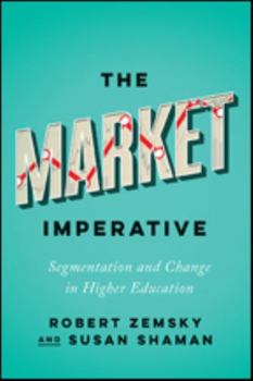 Hardcover The Market Imperative: Segmentation and Change in Higher Education Book