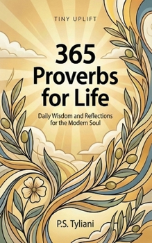 Paperback 365 Proverbs for Life: Daily Wisdom and Reflections for the Modern Soul Book