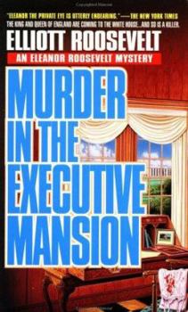 Murder in the Executive Mansion - Book #14 of the Eleanor Roosevelt