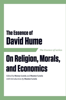 Paperback The Essence of David Hume: On Religion, Morals, and Economics Book