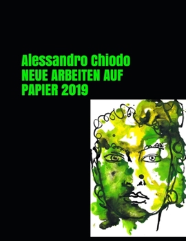 Alessandro Chiodo NEUE ARBEITEN AUF PAPIER 2019