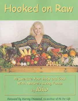 Paperback Hooked on Raw: Rejuvenate Your Body and Soul with Nature's Living Foods Book